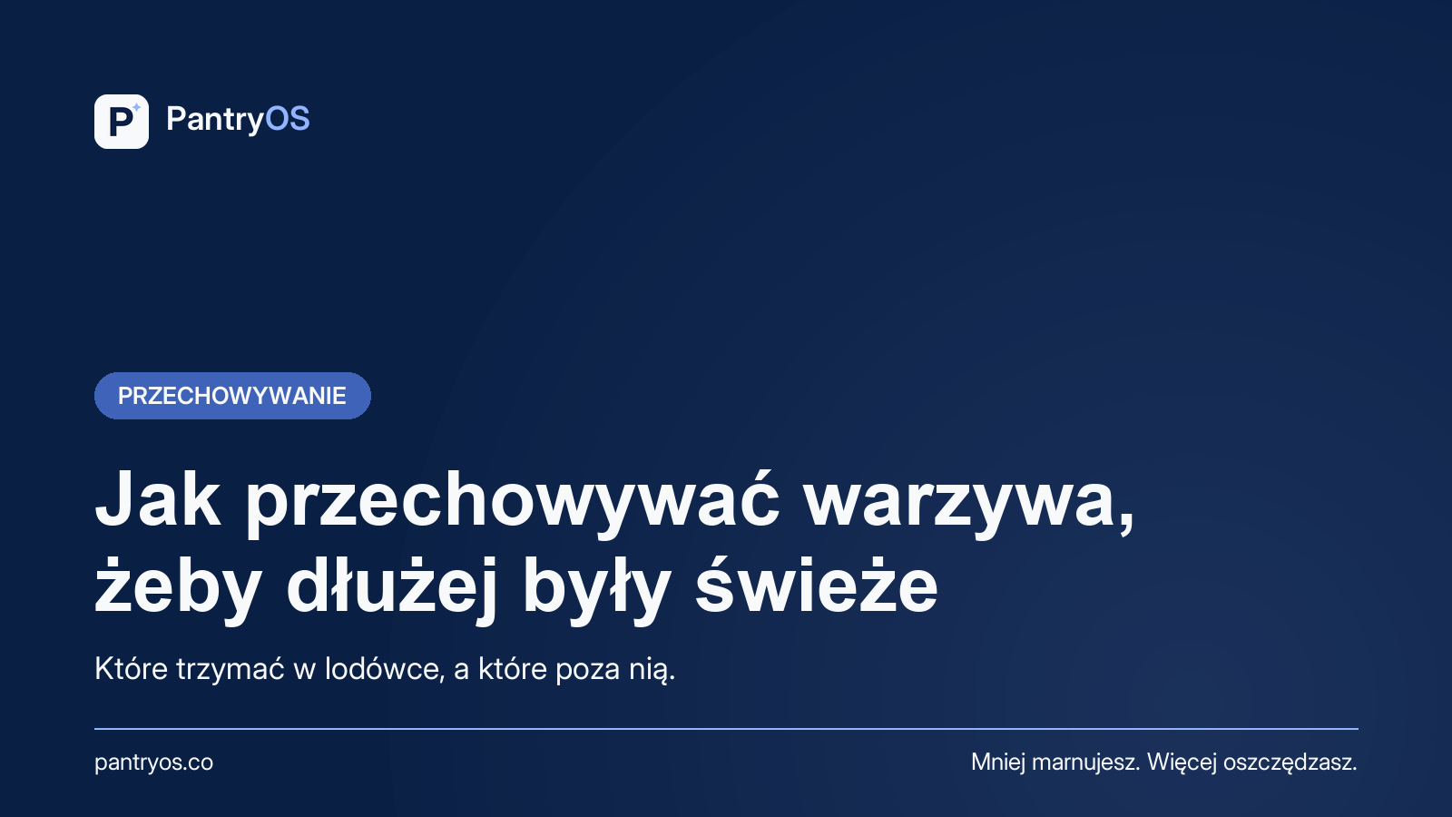 Jak przechowywać warzywa, żeby dłużej były świeże